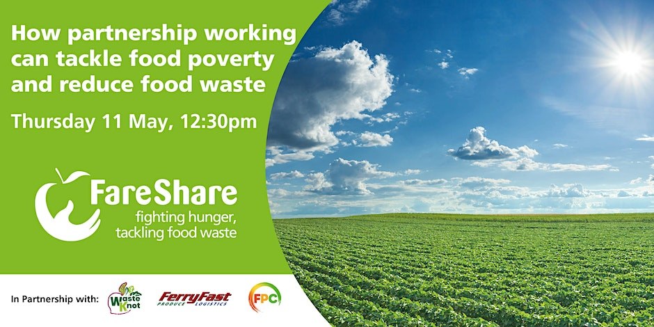 FARESHARE WEBINAR: How partnership working can tackle food poverty and reduce food waste. MAY 11th 12:30