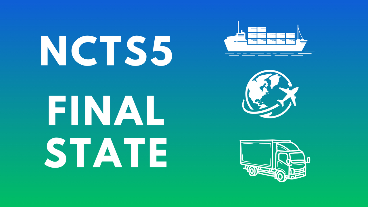 Implementation of NCTS5 Final State rules and downtime