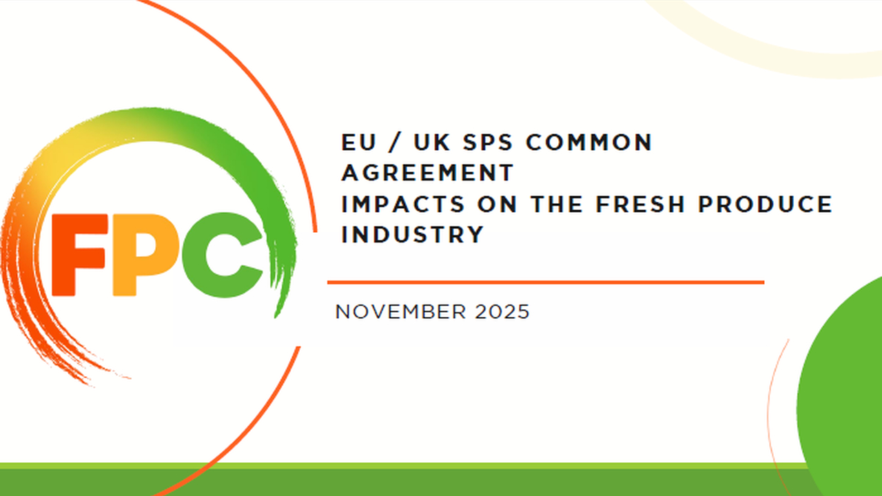 EU / UK SPS COMMON AGREEMENT IMPACTS ON THE FRESH PRODUCE INDUSTRY