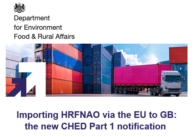 Importing HRFNAO via the EU to GB: the new CHED Part 1 notification